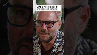 GPT-6 Astra added unexpected details